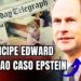 Príncipe Edward é o primeiro da realeza a falar sobre o caso Epstein.