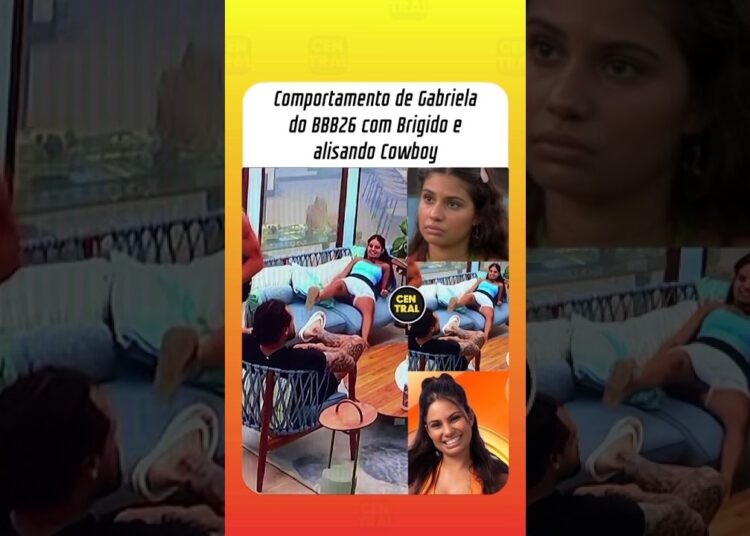 Comportamento de Gabriela do BBB26 com Brigido e alisando Cowboy chama atenção
