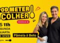 POD METER A COLHER! SEGUNDA E QUARTA, 11H DA MANHÃ AO VIVO com Pamela Domingues e Beto Almeida