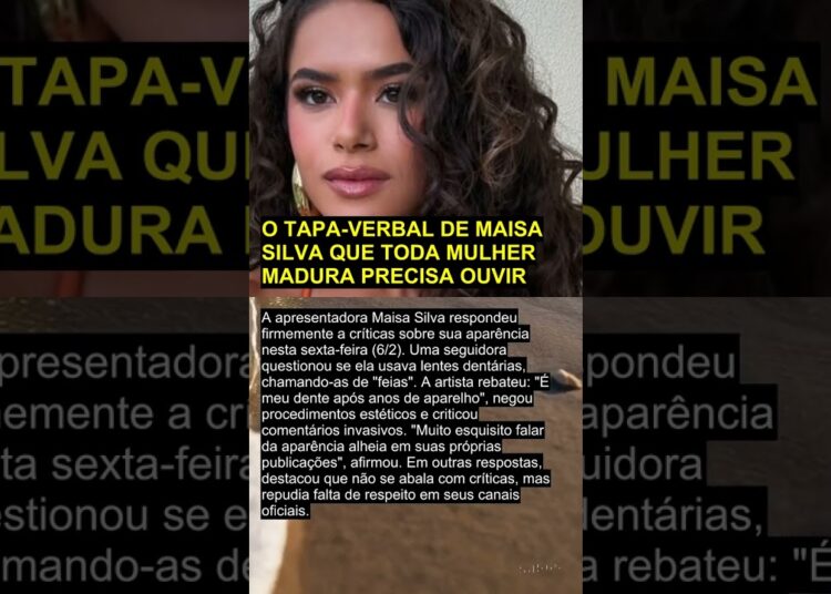 O TAPA-VERBAL DE MAISA SILVA QUE TODA MULHER MADURA PRECISA OUVIR