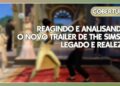 THE SIMS 4 LEGADO E REALEZA – REAGINDO AO NOVO TRAILER AO VIVO