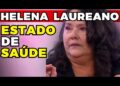 HELENA LAUREANO: ESTADO de SAÚDE! | Fama Show