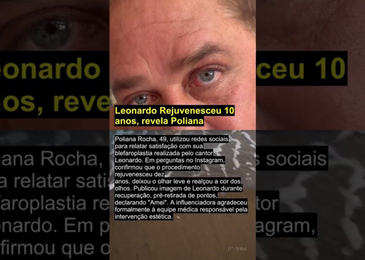 Leonardo Rejuvenesceu 10 anos, revela Poliana #leonardo #polianarocha