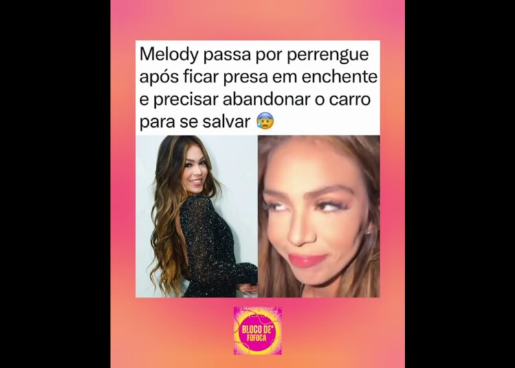 #melody passa por perrengue após ficar presa em enchente. #fofoca #fofocas #mcmelody