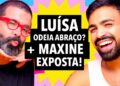 #360 Luisa Sonza quer o fim do abraço + Exposed da Maxiane (BBB26) e mais!