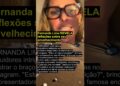 Fernanda Lima REVELA reflexões sobre seu envelhecimento #fernandalima