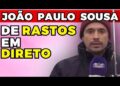 JOÃO PAULO SOUSA de RASTOS em DIRETO! | Fama Show