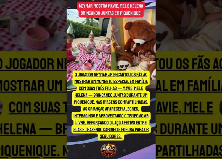 TRÊS PRINCESAS! NEYMAR REGISTRA FILHAS MAVIE, MEL E HELENA SE DIVERTINDO EM FAMÍLIA! 🧺🌸