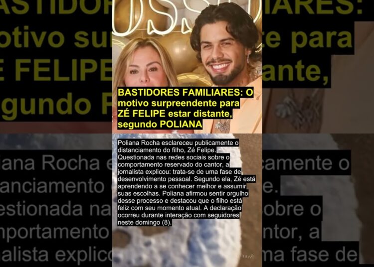 BASTIDORES FAMILIARES: O motivo surpreendente para ZÉ FELIPE estar distante, segundo POLIANA