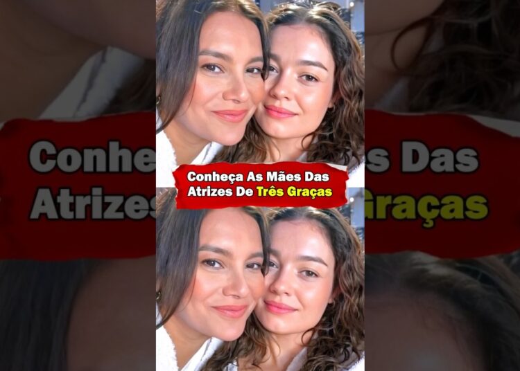 🔴 Conheça As Mães Das Atrizes De Três Graças Na Vida Real! 😱 Atrizes Famosas Que São Mãe E Filha ❤️