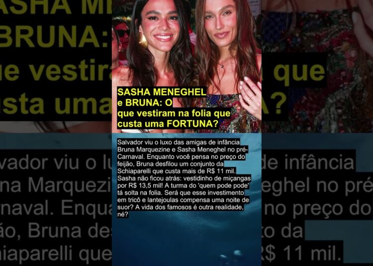 SASHA MENEGHEL e BRUNA: O que vestiram na folia que custa uma FORTUNA?