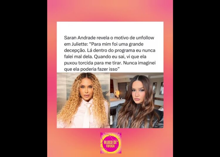 #sarahandrade  revela o motivo que parou de seguir #juliette . #fofocas #bbb26 #fofoca #bbb