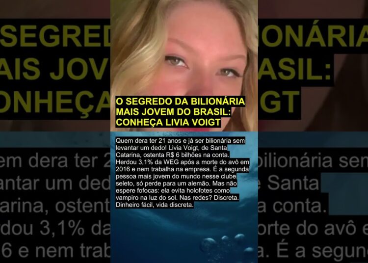 O SEGREDO DA BILIONÁRIA MAIS JOVEM DO BRASIL: CONHEÇA LIVIA VOIGT