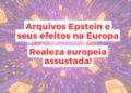 Arquivos Epstein: realeza europeia assustada!
