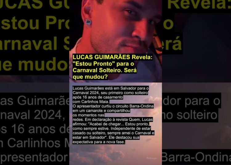 LUCAS GUIMARÃES Revela: “Estou Pronto” para o Carnaval Solteiro. Será que mudou?