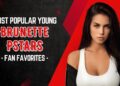 Top 10 Most Popular Young Brunette Pstars of 2026 (Fan Favorites)