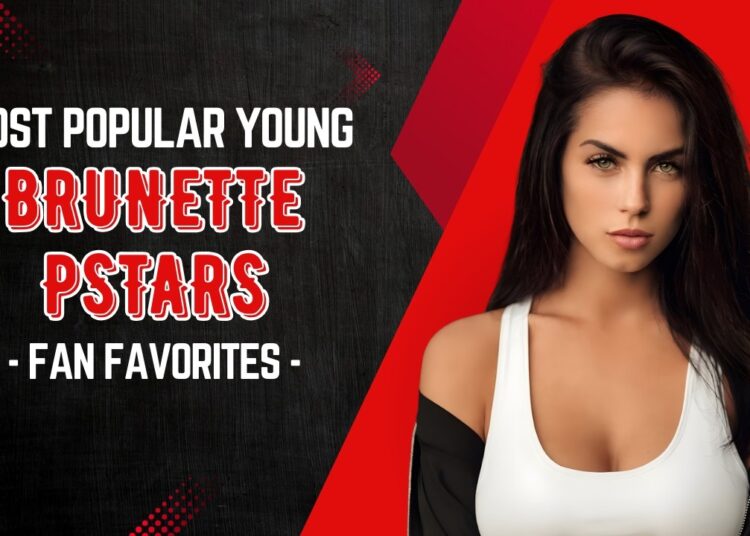 Top 10 Most Popular Young Brunette Pstars of 2026 (Fan Favorites)