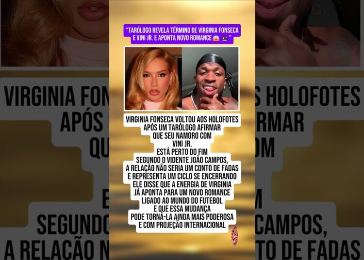 TÉRMINO DE VIRGINIA FONSECA E VINI JR. É REVELADO AO BRASIL