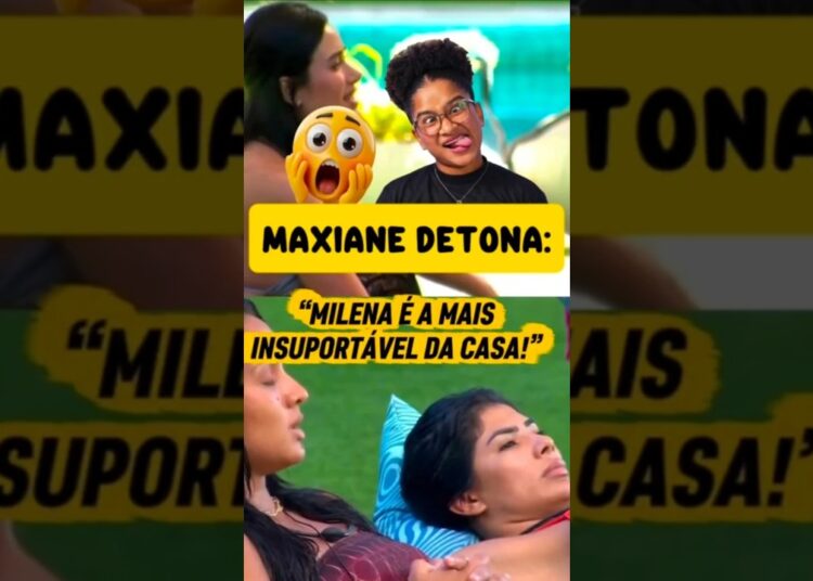 MAXIANE CHAMA MILENA DE INSUPORTÁVEL