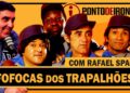 FOFOCAS DOS TRAPALHÕES – RAFAEL SPACA | PONTO DE IRONIA #batepapo #entrevista #fofoca #ostrapalhões