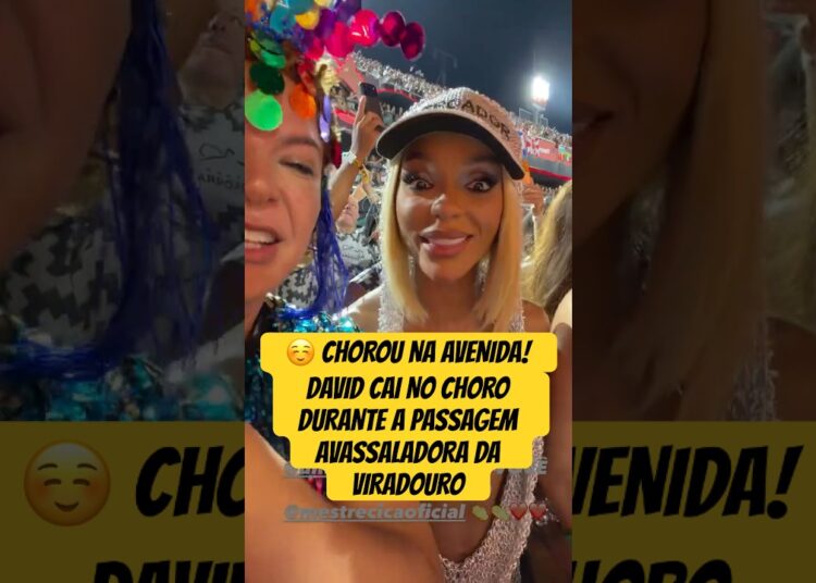 CHOROU NA AVENIDA! DAVID CAI NO CHORO DURANTE A PASSAGEM AVASSALADORA DA VIRADOURO