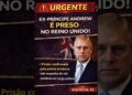 🚨 BOMBA NA REALEZA! Ex-príncipe Andrew é preso no Reino Unido #shorts