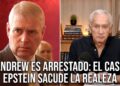 Andrew arrestado: el caso Epstein sacude a la realeza | Rey Carlos: “La ley debe seguir su curso”