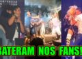 FAMOSOS SAINDO NA PORRADA E XINGANDO  FANS EM SHOWS !