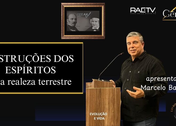 INSTRUÇÕES DOS ESPÍRITOS – REALEZA TERRESTRE – EV #093 com Marcelo Badaró