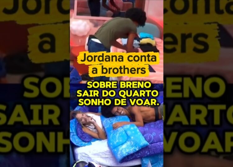 JORDANA REVELA AOS BROTHERS QUE BRENO SAIU DO QUARTO