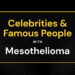 19 Celebrities & Famous People with Mesothelioma (2026)