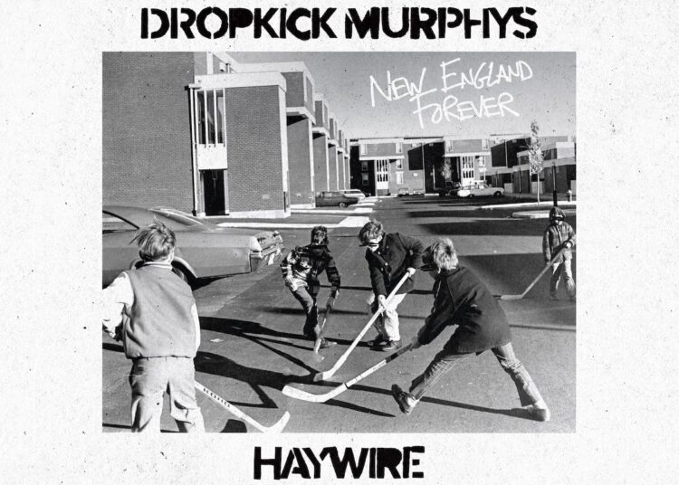 Haywire e Dropkick Murphys se unem em “New England Forever”