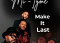 Mi-Tyme lança novo single “Make It Last”