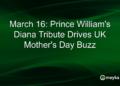 16 de março: Tributo a Diana do Príncipe William gera agitação no Dia das Mães no Reino Unido