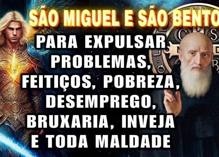 ⭐ ORAÇÃO PODEROSA CONTRA MAGIA, PRAGA, INVEJA, MALDIÇÕES E FOFOCAS – SÃO BENTO E SÃO MIGUEL