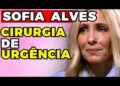 SOFIA ALVES: CIRURGIA de URGÊNCIA! | Fama Show