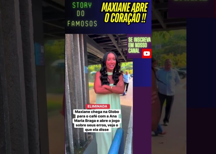 BOMBA !! MAXIANE CHEGA PARA GRAVAR PROGAMA NA GLOBO E TEM FALA MARCANTE AOS FÃS !! #shorts #bbb26