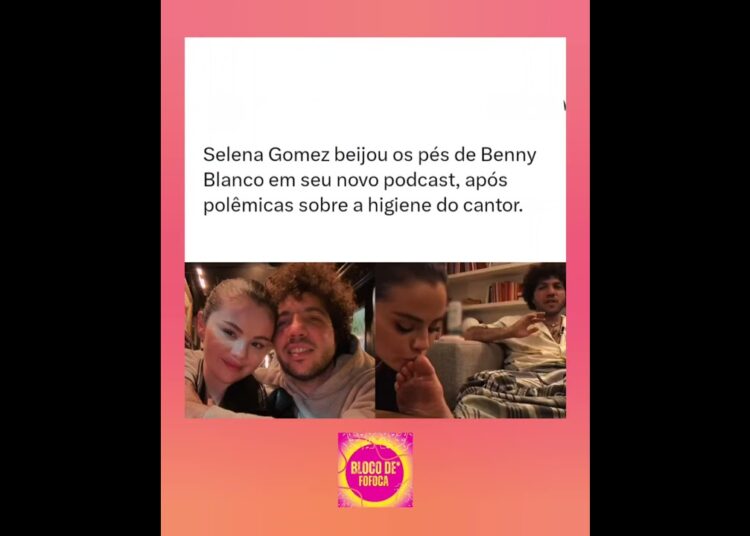 #selenagomez beijou os pés de #bennyblanco em seu novo podcast. #fofoca #fofocas