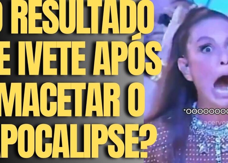 SITUAÇÃO DE IVETE CHOCA O BRASIL APÓS QUERER MACETAR O APOCALIPSE