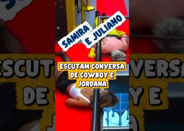 SAMIRA E JULIANO SE ESCONDEM PARA OUVIR CONVERSA DE COWBOY E JORDANA