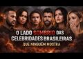 Segredos Obscuros das Celebridades Brasileiras Que Você Nunca Imaginou”