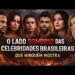 Segredos Obscuros das Celebridades Brasileiras Que Você Nunca Imaginou”