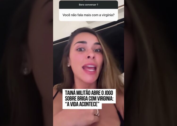 Taina Militão revela VERDADE sobre amizade VIRGÍNIA #virginiafonseca #vinijr #fofoca #fofocas