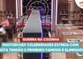 Guerra na cozinha: MasterChef Celebridades estreia com muita tensão e primeiro famoso é eliminado