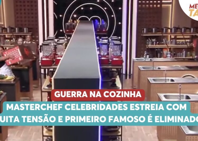 Guerra na cozinha: MasterChef Celebridades estreia com muita tensão e primeiro famoso é eliminado