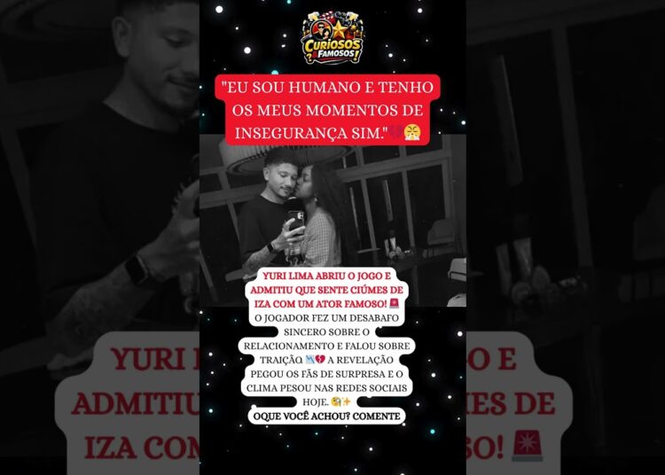 CIÚMES? 🚨 YURI LIMA DESABAFA SOBRE IZA COM ATOR E FALA SOBRE TRAIÇÃO! 😱💔 #famosos