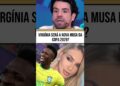 Virgínia será a nova musa da Copa 2026?#virginiafonseca #vinijr #fofoca #fofocas #shotstory
