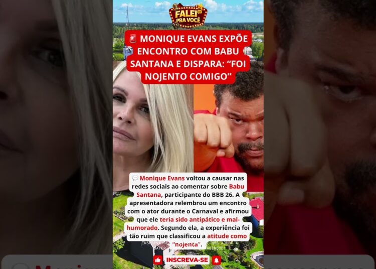 💥 CLIMÃO! MONIQUE EVANS DETONA BABU SANTANA #famosos #fofoca #polemica