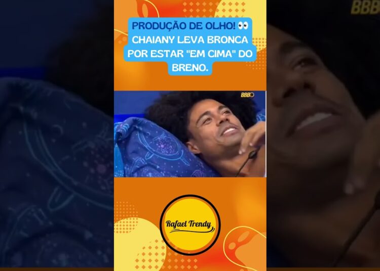 PRODUÇÃO DE OLHO! 👀 Chaiany leva bronca por estar “em cima” do Breno.