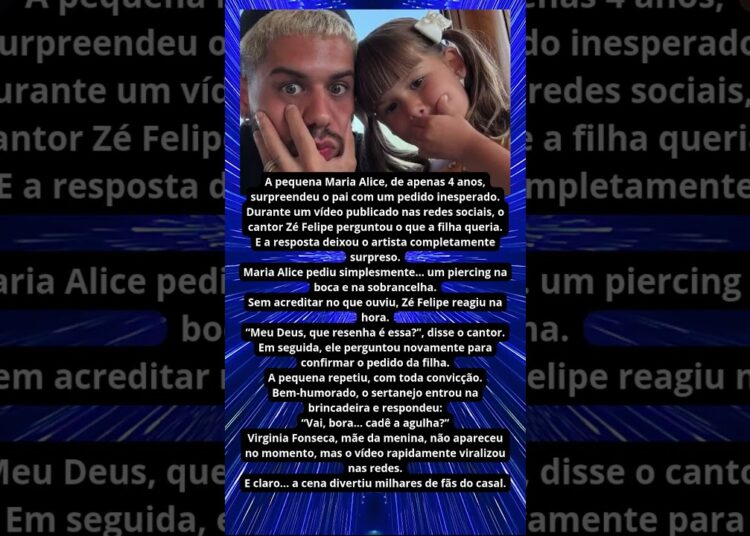 FILHA DE ZÉ FELIPE CHOCA O CANTOR COM PEDIDO INUSITADO